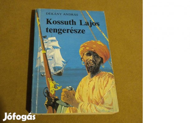 Dékány András: Kossuth Lajos tengerésze (Könyv, 1986)