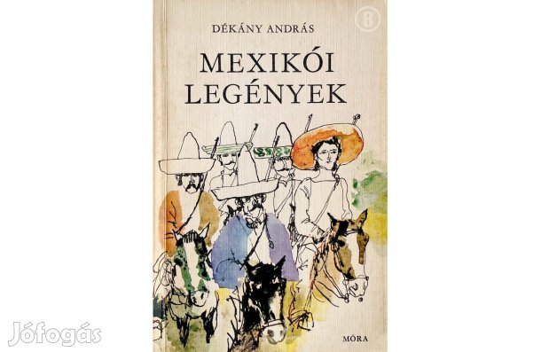 Dékány András: Mexikói legények - - - (Csak személyesen!)