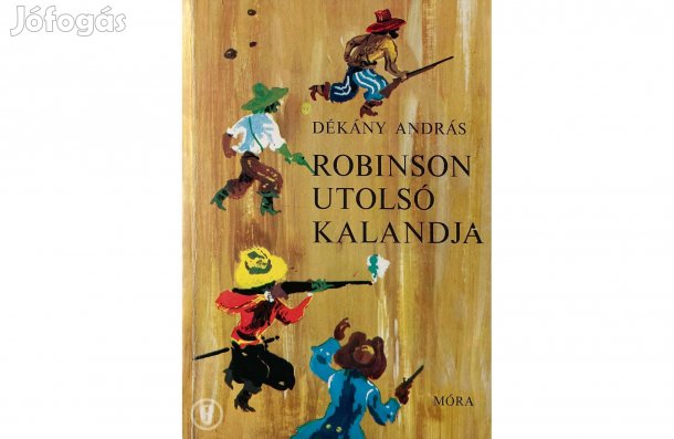 Dékány András: Robinson utolsó kalandja - - - (Csak személyesen!)