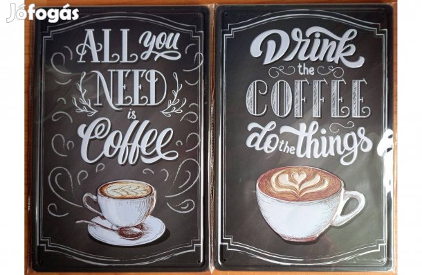 Dekorációs fém tábla (Igyál Kávét - Csak Kávéra Van Szüksége Domborny