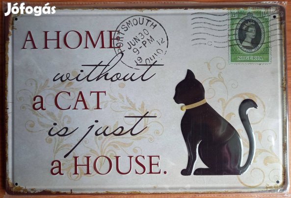 Dekorációs fém tábla ( Az Otthon CICA Nélkül Csak Egy Ház)