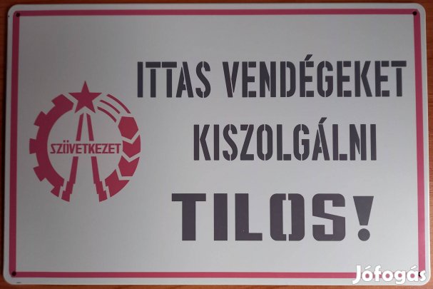 Dekorációs fém tábla ( - Ittas Vendégeket Kiszolgálni Tilos! )