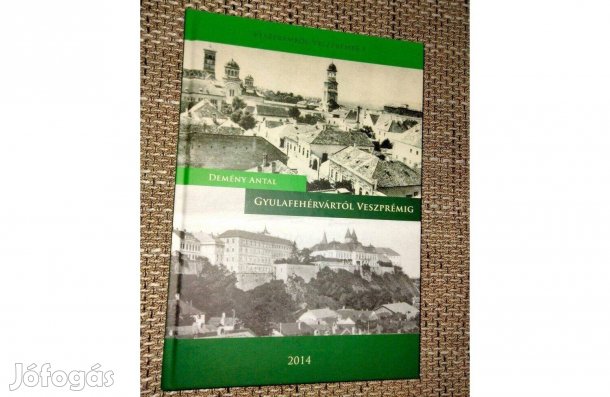 Demény Antal : Gyulafehérvártól Veszprémig