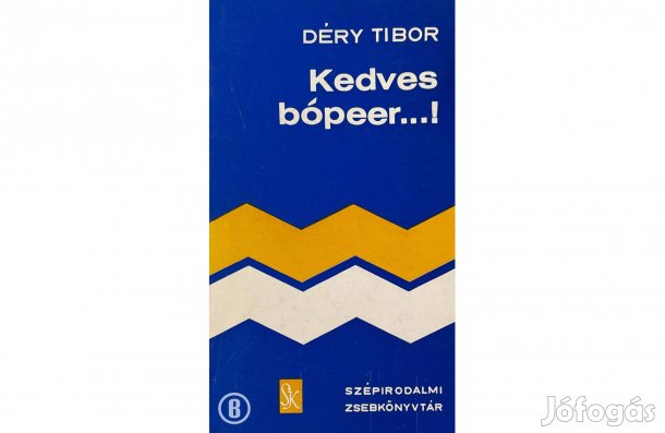Déry Tibor: Kedves bópeer! - - - (Csak személyesen!)