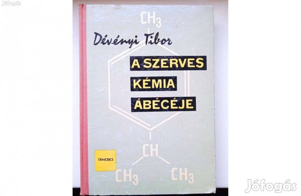 Dévényi Tibor - A szerves kémia ábécéje . Táncsics 1962