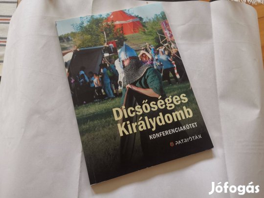 Dicsőséges Királydomb - Konferenciakötet 2024 - Rákosmező Rákosmezei