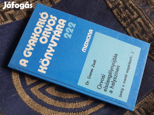 Dienes Zsolt: Orvosi elsősegélynyújtás a helyszínen + 2