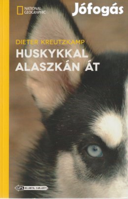 Dieter Kreutzkamp: Huskykkal Alaszkán át