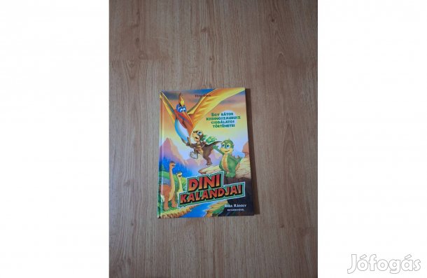 Dini kalandjai. Egy bátor kis dinoszaurusz csodálatos történetei