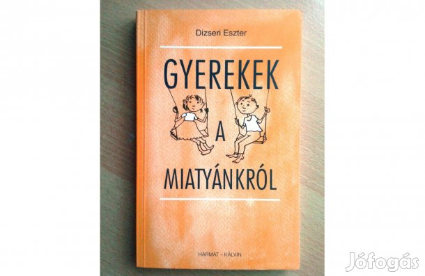 Dizseri Eszter: Gyerekek a Miatyánkról 990,-Ft
