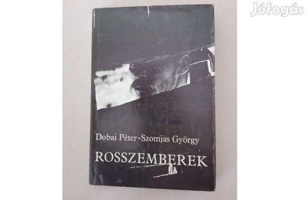 Dobai Péter-Szomjas György: Rosszemberek c.könyv jó állapotban eladó!