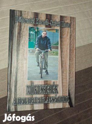 Döbrentei Kornél : Mókuskerék a halhatatlansághoz - dedikált