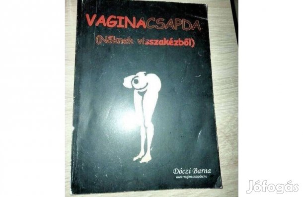 Dóczi Barna - Vaginacsapda (Nőknek visszakézből)