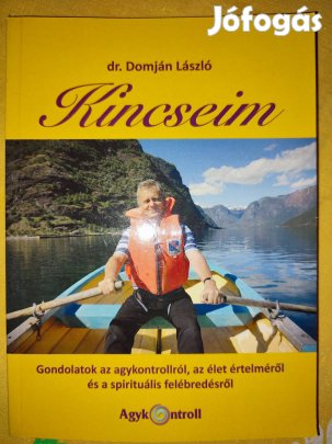 Domján László Kincseim Gondolatok az agykontrollról, az élet értelmérő