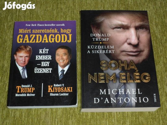 Donald Trump: Miért szeretnénk, hogy gazdagodj + Soha nem elég