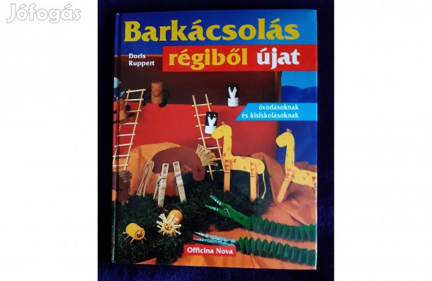 Doris Ruppert: Barkácsolás régiből újat - barkácskönyv gyerekeknek