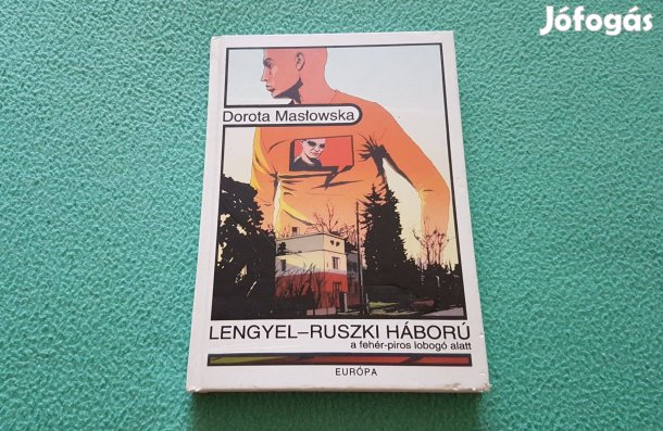 Dorota Maslowska: Lengyel-ruszki háború a fehér-piros lobogó alatt