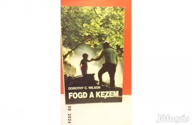 Dorothyí C. Wilson: Fogd a kezem