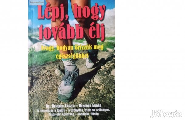 Dr Benedek László : Lépj, hogy tovább élj, Új állapotú könv