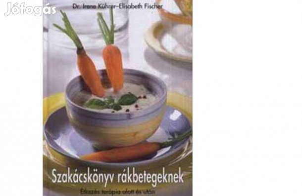 Dr Irene Kührer - Szakácskönyv rákbetegeknek Ajándékozható állapotú