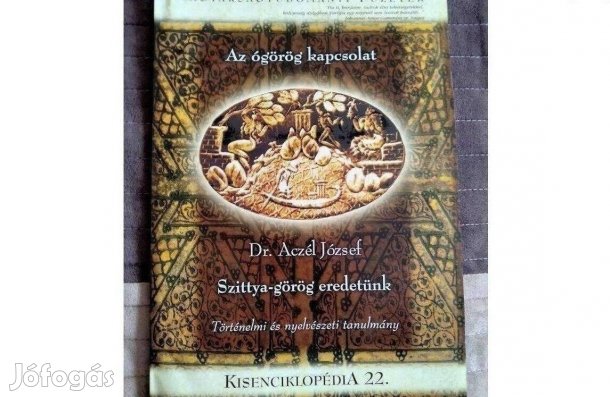 Dr. Aczél József Az ógörög kapcsolat (Szittya-görög eredetünk)