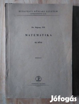 Dr. Bajcsay Pál Matematika gépészmérnök hallgatók részére III. rész 19