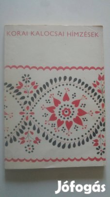 Dr. Bárth - Borbély Korai kalocsai hímzések