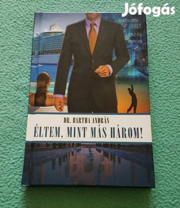 Dr. Bartha András: Éltem, mint más három! könyv