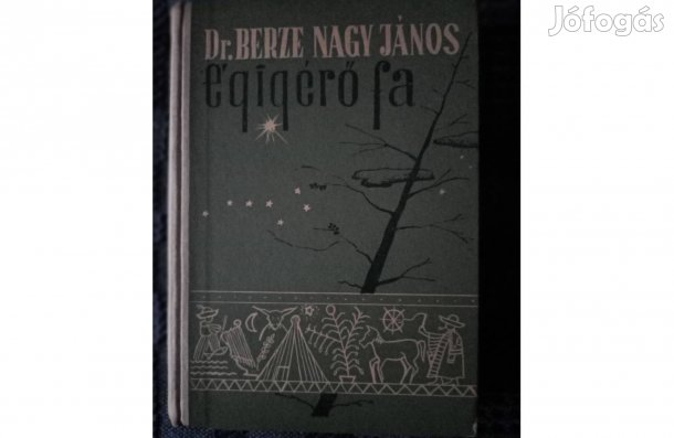 Dr. Berze Nagy János: Égigérő fa című könyv jó állapotban eladó
