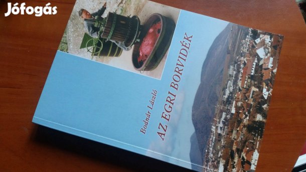 Dr. Bodnár László: Az egri borvidék - dedikált