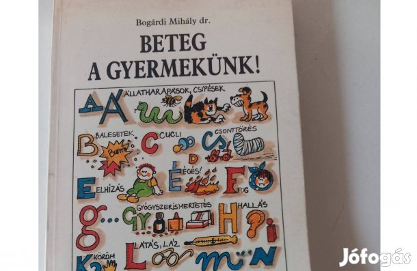 Dr. Bogárdi Mihály: Beteg a gyermekünk!