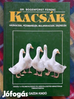 Dr. Bogenfürst Ferenc: Kacsák Házikacsák, pézsmarécék, mulardkacsák, d