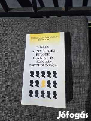 Dr. Buda Béla: A személyiségfejlődés és a nevelés szociálpszichológiáj
