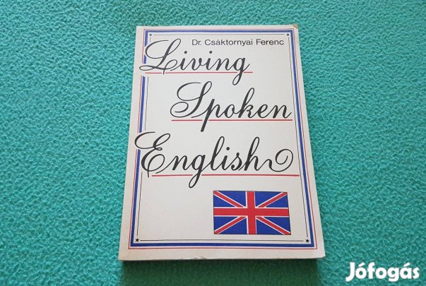 Dr. Csáktornyai Ferenc: Living Spoken English könyv