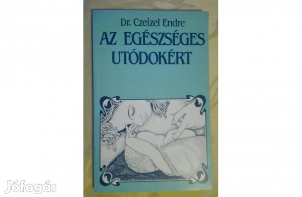 Dr. Czeizel Endre: Az egészséges utódokért (olvasatlan)