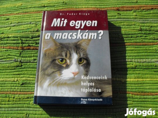 Dr. Fodor Kinga Mit egyen a macskám? Kedvenceink helyes táplálása