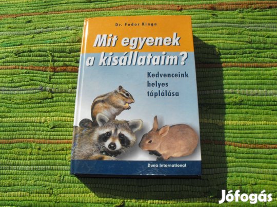 Dr. Fodor Kinga Mit egyenek a kisállataim? Kedvenceink helyes táplálás