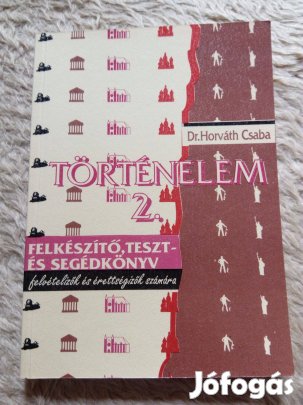 Dr. Horváth Csaba: Történelem 2. felkészítő, teszt- és segédkönyv
