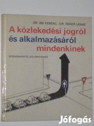 Dr. Irk A közlekedési jogról és alkalmazásáról mindenkinek