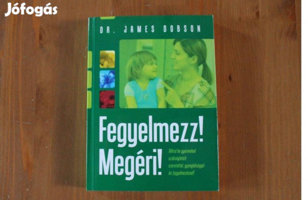 Dr. James Dobson - Fegyelmezz! Megéri!