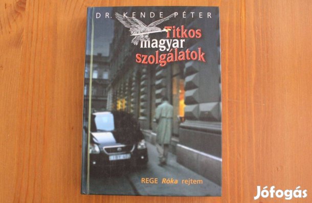 Dr. Kende Péter - Titkos magyar szolgálatok