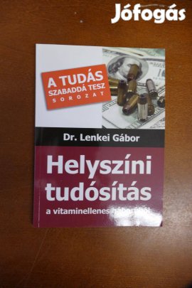 Dr. Lenkei Gábor : Helyszíni tudósítás a vitaminellenes háborúról (