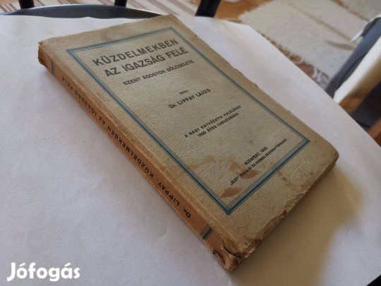 Dr. Lippay Lajos - Küzdelmekben az igazság felé (1930) - Szent Ágoston