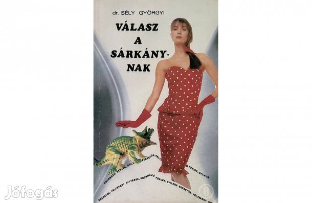 Dr. Sély Györgyi - Válasz a sárkánynak - - - (Csak személyesen!)