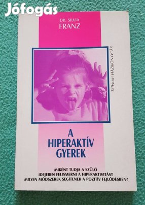 Dr. Silvia Franz: A hiperaktív gyerek könyv