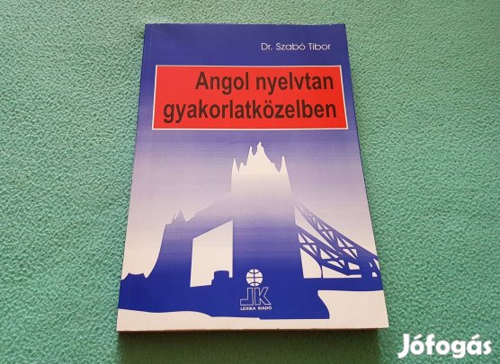 Dr. Szabó Tibor - Angol nyelvtan gyakorlatközelben könyv