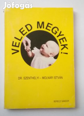 Dr. Szenthelyi-Molnár István - Veled megyek
