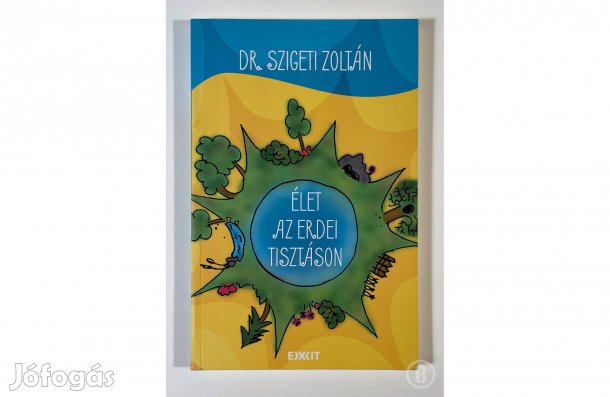 Dr. Szigeti Zoltán: Élet az erdei tisztáson - - - (Csak személyesen!)