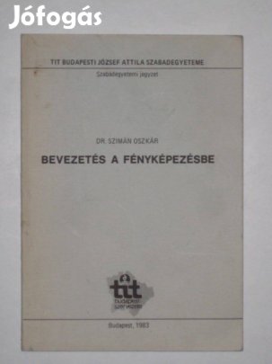 Dr. Szimán Oszkár Bevezetés a fényképezésbe