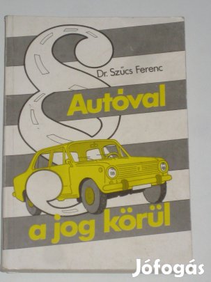 Dr. Szűcs Ferenc Autóval a jog körül